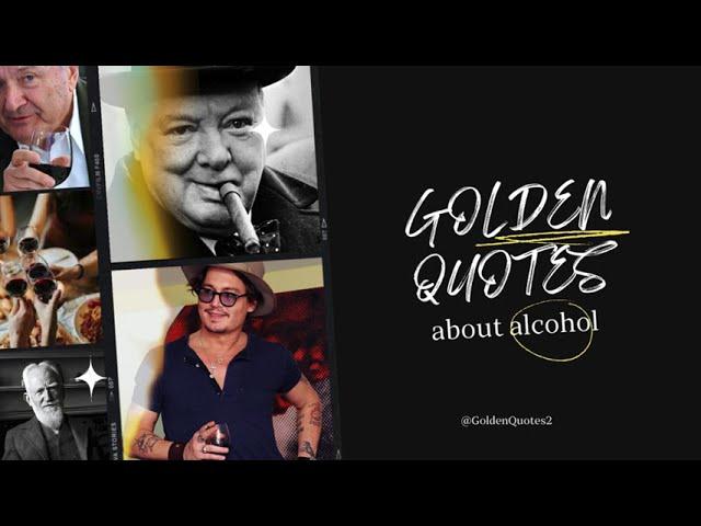 Alcohol in Golden Quotes...