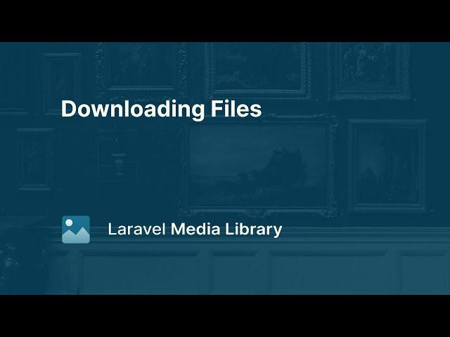 06. Downloading Files - Laravel Media Library