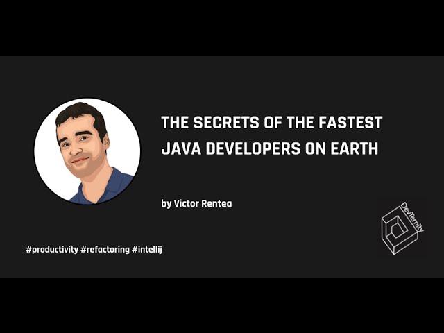 The Secrets of the Fastest Java Developers on Earth – Victor Rentea