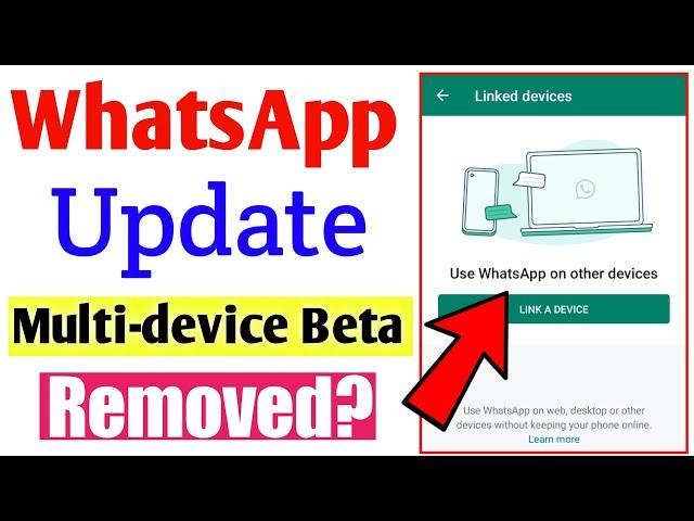 Whatsapp New Update || Multi device Beta Removed || Whatsapp Linked Devices Update