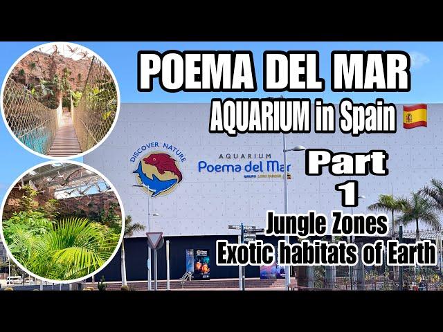 Poema Del  Mar | #AQUARIUM in #Spain  | Part 1 | #Jungle Zones - #Exotic #habitats of #Earth