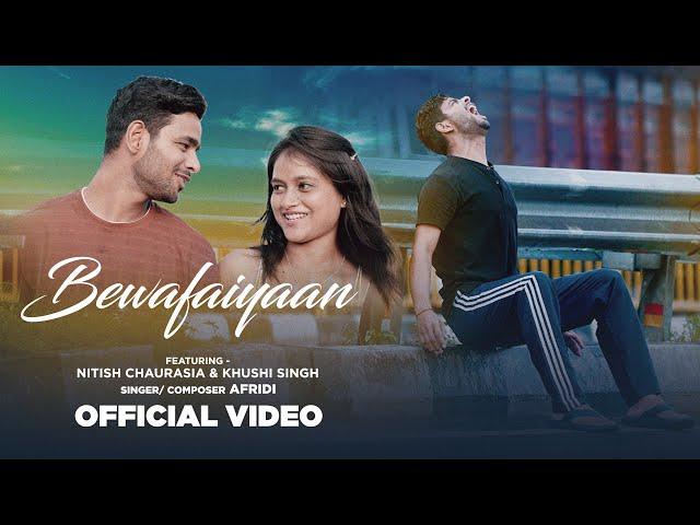 Bewafaiyan  | Official Video | Nitish Chaurasia | Afridi | Khushi Singh