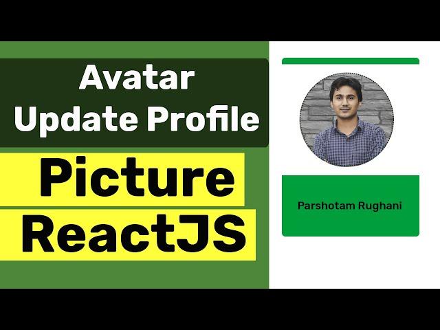 How to make Avatar Change update profile picture in ReactJS?