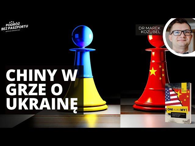 Czy Chiny chcą pokoju na Ukrainie? Plan Pekinu | dr Marek Kozubel