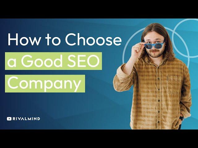 How to Choose a Good SEO Company