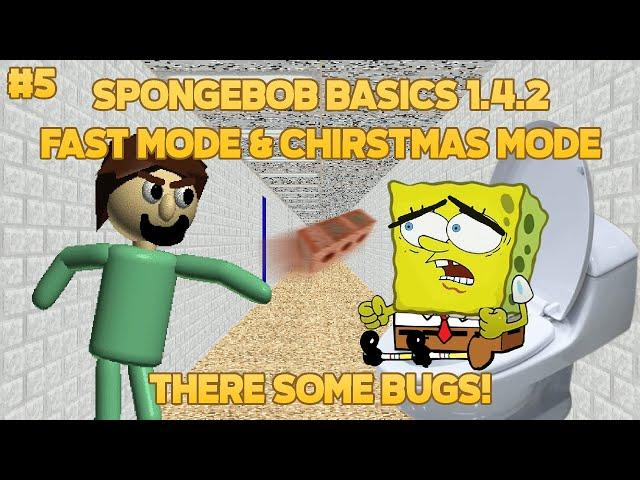 Try throwing bricks at Spongebob. | Spongebob Basics - Fast Mode v1.4.2 Part 5 [Baldi's Basics Mods]