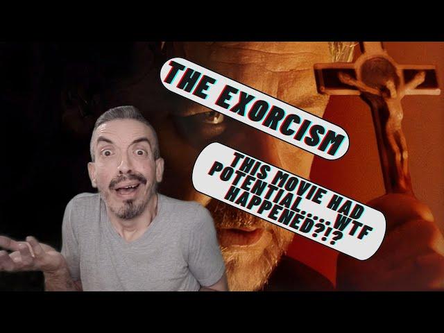 New Movie Review: The Exorcism: This Movie Had Potential.....WTF Happened?!?