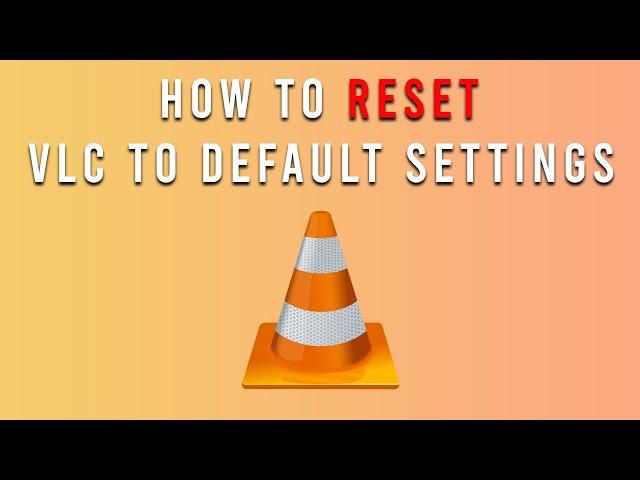 How to reset VLC to default settings