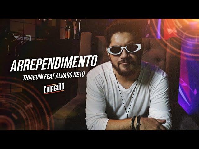 ARREPENDIMENTO THIAGUIN CLIPE OFICIAL FEAT : ÁLVARO NETO