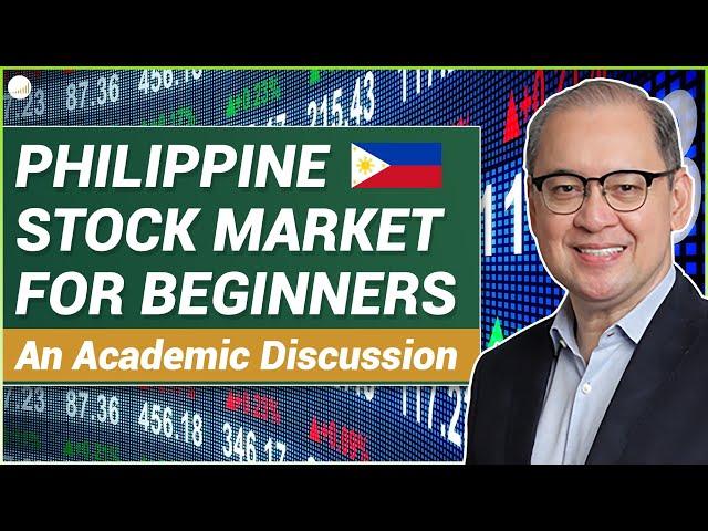 PHILIPPINE STOCK MARKET FOR BEGINNERS: WHAT IS IT AND HOW DOES IT WORK? (An Academic Discussion)