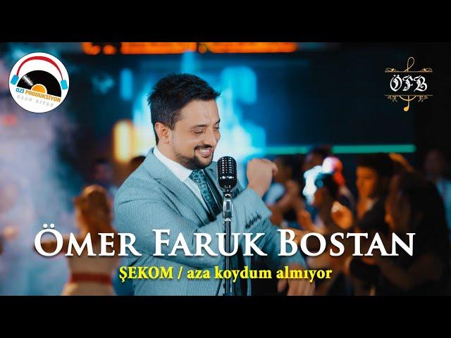 Ömer Faruk Bostan - Şekom & Aza Koydum Almıyor 2020 l Ozi Produksiyon