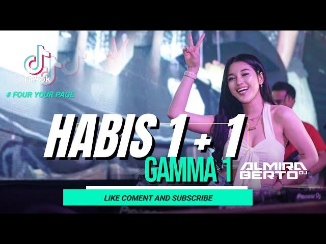 FUNKOT - HABIS 1 + 1 | GAMMA 1 | FOR YOUR PAGE TIK - TOK  [ DJ ALMIRA BERTO]