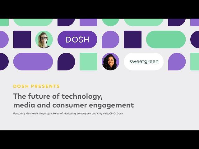 Dosh Presents: The future of technology, media and consumer engagement