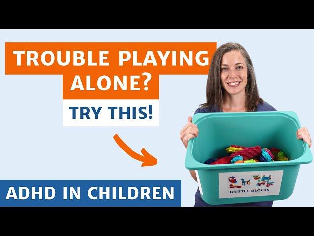 Help Kids With ADHD Play Independently and Beat Boredom