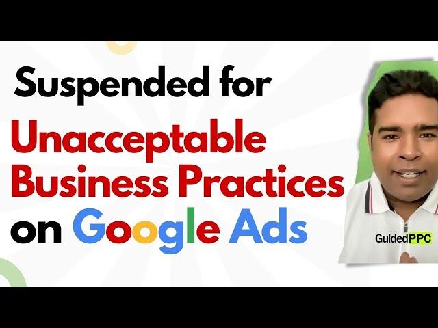 Suspended for Unacceptable Business Practices in Google Ads? Misrepresentation Policy Help