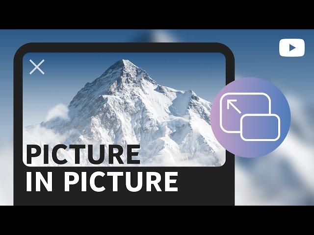 How to use picture-in-picture on your mobile device