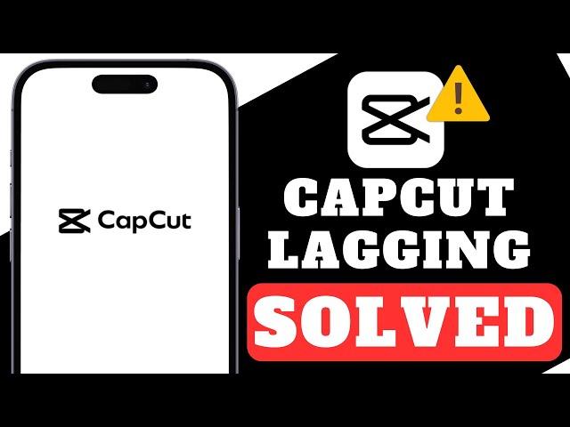 How to Fix CapCut Lag | CapCut Lagging Solved