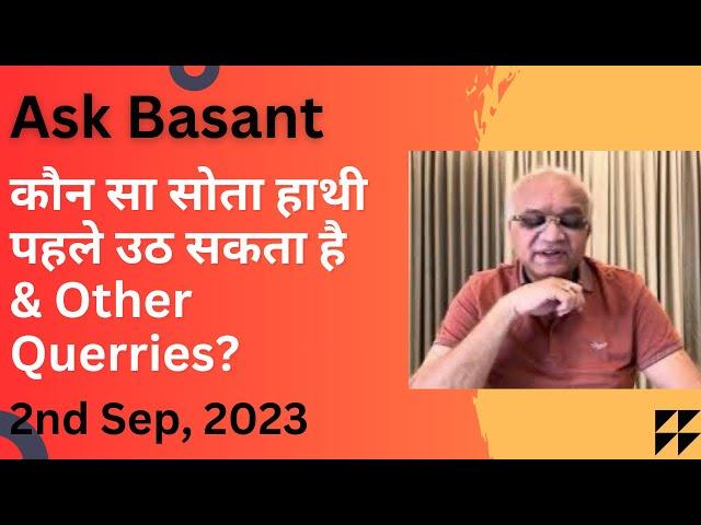 Ask Basant - कौन सा सोता हाथी पहले उठ सकता है & Other Querries?