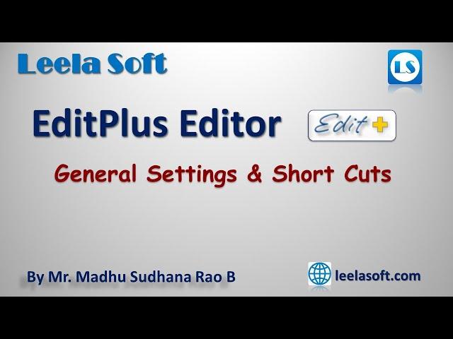 EditPlus General Settings and Short Cuts || Leela Soft || EditPlus Tutorials by Madhu Sir