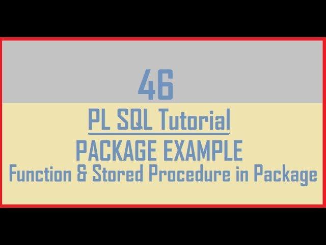 Tutorial 46 : PL SQL Package Example. || Function in Package || Stored Procedure in Package