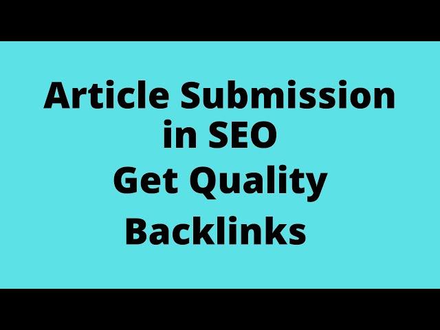 article submission in SEO | Get Quality Backlinks from article submission 2020