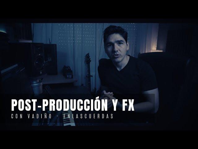 Post-producción y FX: Con Vadiño de ENLASCUERDAS