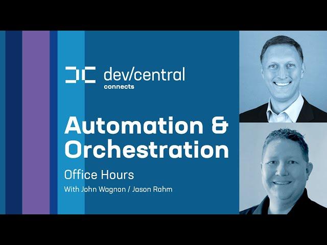 DevCentral Connects: Automation & Orchestration Office Hours