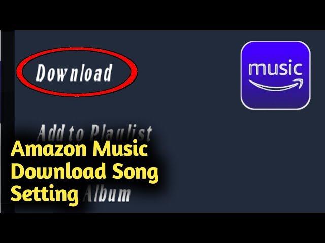 Amazon Music || How to Download Songs