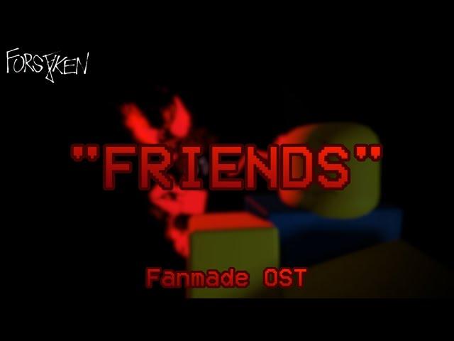 FORSAKEN - UST | "FRIENDS" (Guest 666 VS Noob Theme)