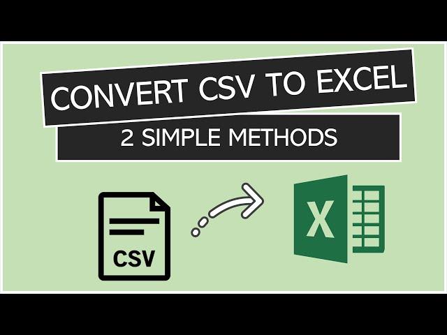 Convert CSV to Excel (2 simple methods)