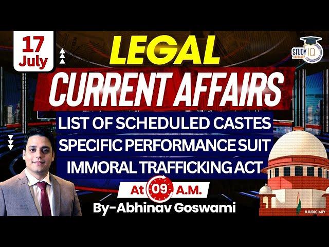 Legal Current Affairs | 17 July | Detailed Analysis | By Abhinav Goswami