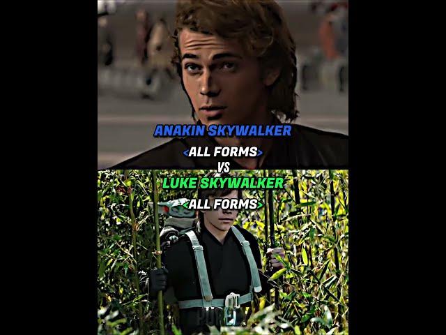 Anakin Skywalker(All forms) vs Luke Skywalker(All forms)