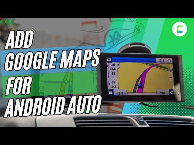 How to add Google Maps on Android Auto