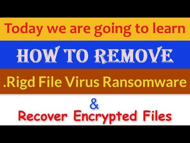 Rigd Virus (.Rigd File) Ransomware Removal and Decrypt .Rigd Files