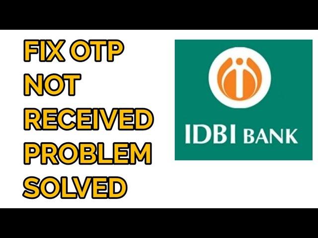 How to Fix IDBI Bank OTP Not Received/Coming Problem Solved