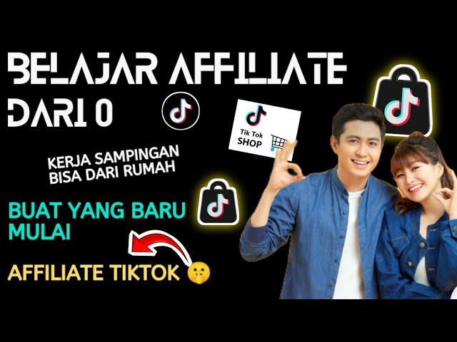 TERBARU‼️BELAJAR TIKTOK AFFILIATE DARI NOL ! AFFILIATE PEMULA