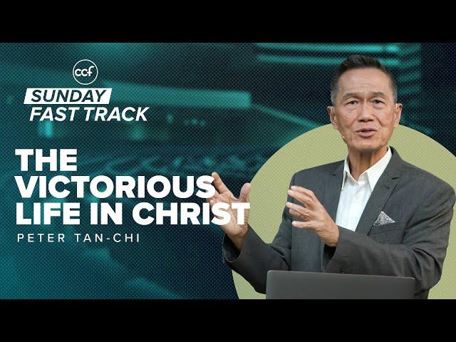 The Victorious Life In Christ | Sunday Fast Track