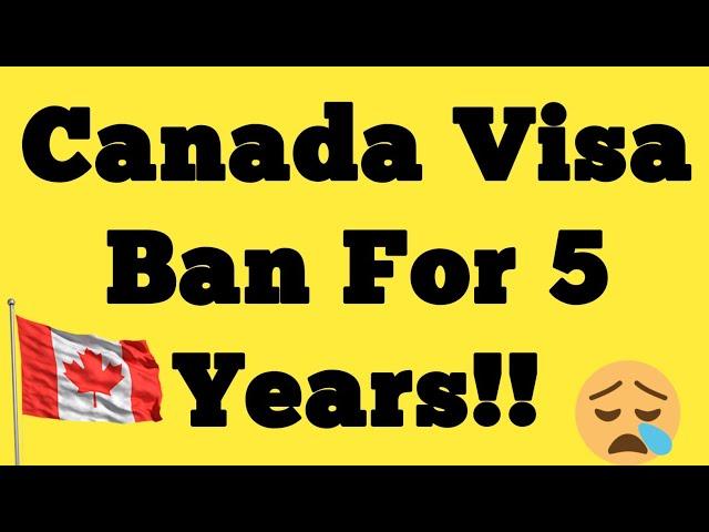 Warning!! Canada Visa Ban For 5 Years | How To Remove Canada Ban | Fake Documents For Canada Visa