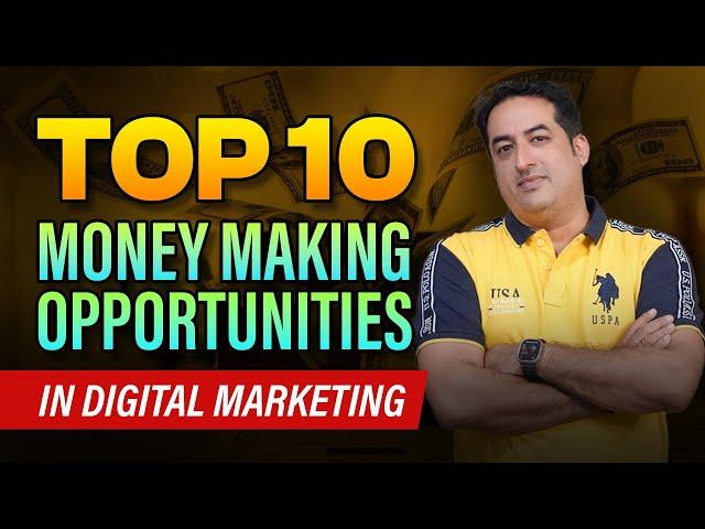 Top 10 Money-Making Opportunities In Digital Marketing