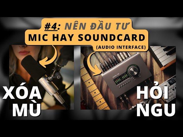 Đầu tư Soundcard hay Micro xịn