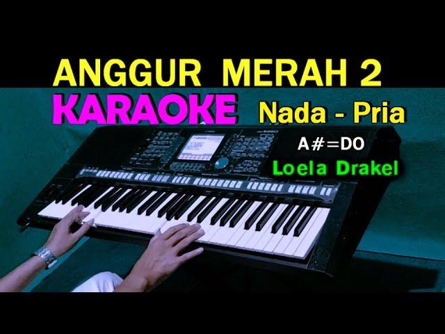 ANGGUR MERAH 2 - Loela Drakel | KARAOKE Nada Pria, HD