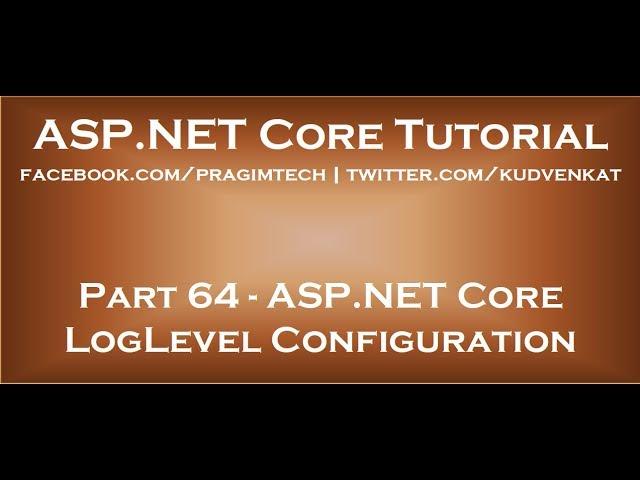 ASP NET Core LogLevel configuration