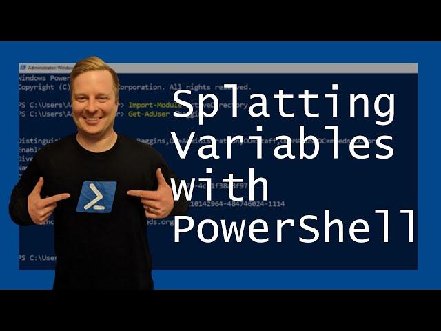 Splatting Variables with PowerShell