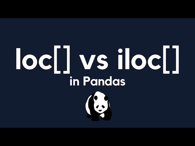 loc vs iloc: How to select rows and columns from a Pandas Dataframe