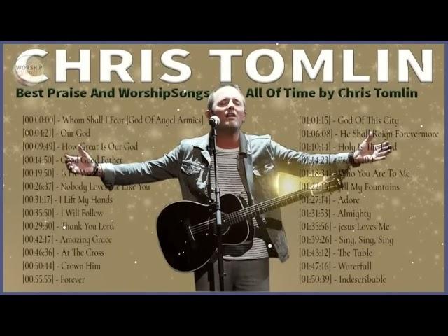 Worship Songs Of Chris Tomlin Greatest EverTop 30 Chris Tomlin Praise and Worship Songs Of All Tim