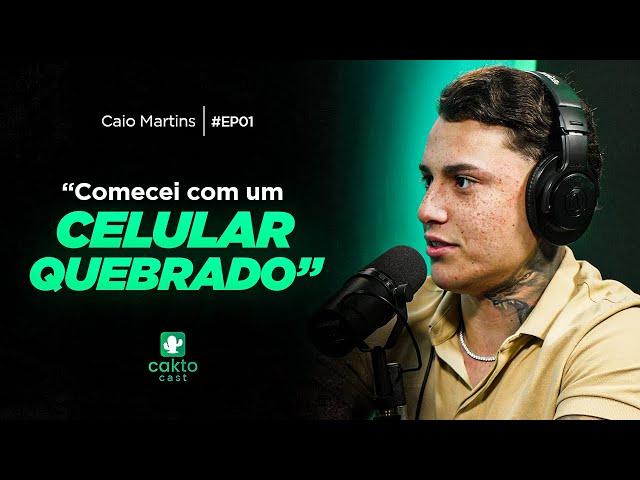 Faturei 15 Milhoes de Reais Começando com um Celular Quebrado | Caio Martins - CaktoCast #1