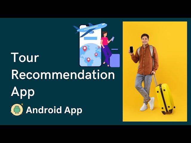 41. Tour Recommendation App Idea | Android Project Idea