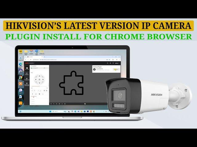 Install Plugin for Hikvision IP Camera Live View & Configuration in Chrome Browser (Latest Version)