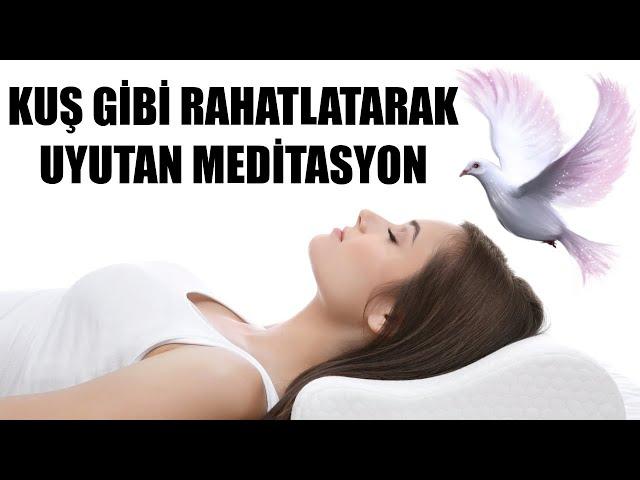 Kuş Gibi Rahatlayarak Uyutan Meditasyon