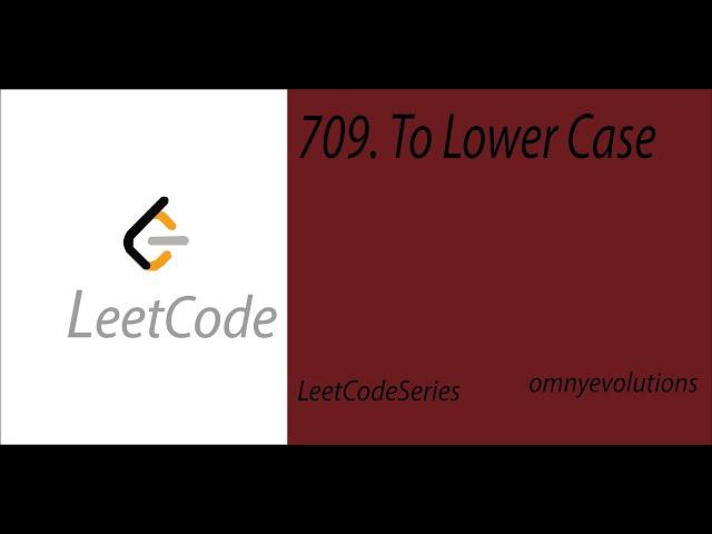 709. To Lower Case | LeetCode Series Solution |Using Python3 | omnyevolutions